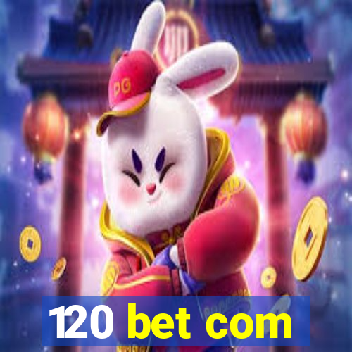 120 bet com